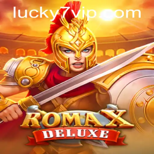 Exploring the Thrills of RomaXDeluxe and Lucky7 VIP